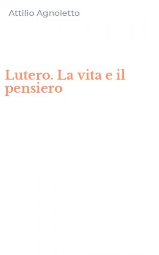 Lutero. La vita e il pensiero