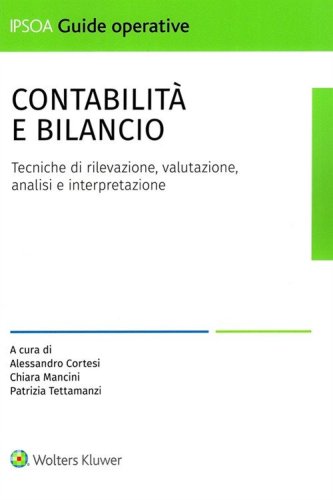 Contabilit&agrave; e bilancio. Tecniche di rilevazione, valutazione, analisi e interpretazione
