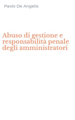 Abuso di gestione e responsabilit&agrave; penale degli amministratori