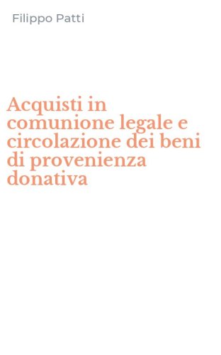 Acquisti in comunione legale e circolazione dei beni di provenienza donativa