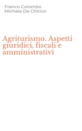 Agriturismo. Aspetti giuridici, fiscali e amministrativi