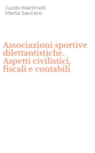 Associazioni sportive dilettantistiche. Aspetti civilistici, fiscali e contabili