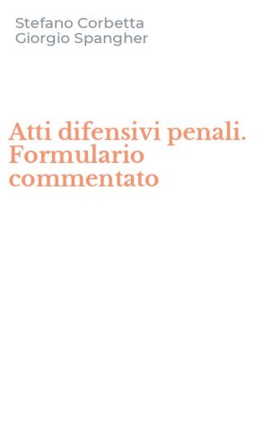 Atti difensivi penali. Formulario commentato