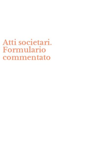 Atti societari. Formulario commentato