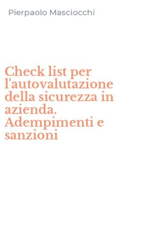 Check list per l'autovalutazione della sicurezza in azienda. Adempimenti e sanzioni