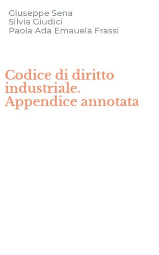 Codice di diritto industriale. Appendice annotata