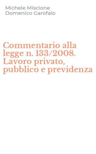 Commentario alla legge n. 133/2008. Lavoro privato, pubblico e previdenza