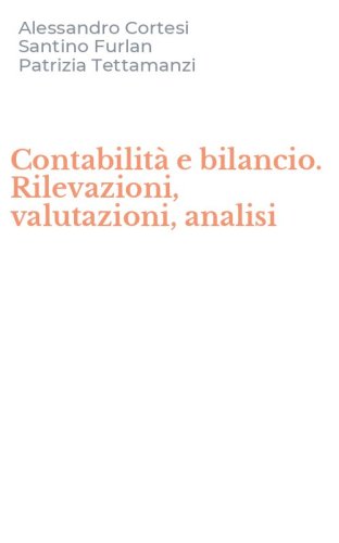 Contabilit&agrave; e bilancio. Rilevazioni, valutazioni, analisi