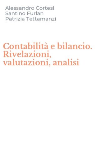Contabilit&agrave; e bilancio. Rivelazioni, valutazioni, analisi