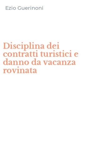 Disciplina dei contratti turistici e danno da vacanza rovinata