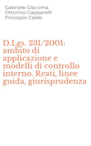 D.Lgs. 231/2001: ambito di applicazione e modelli di controllo interno. Reati, linee guida, giurisprudenza