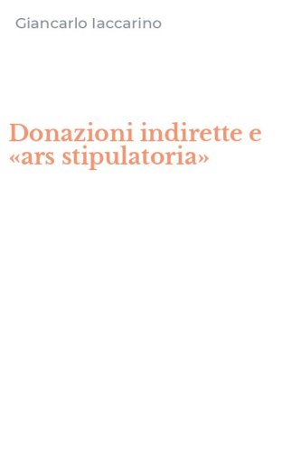 Donazioni indirette e &laquo;ars stipulatoria&raquo;