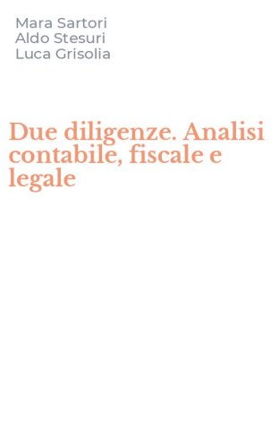 Due diligenze. Analisi contabile, fiscale e legale