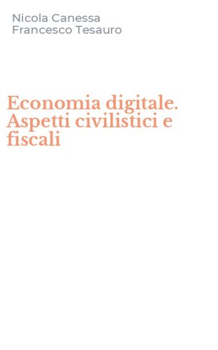 Economia digitale. Aspetti civilistici e fiscali
