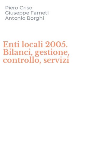 Enti locali 2005. Bilanci, gestione, controllo, servizi