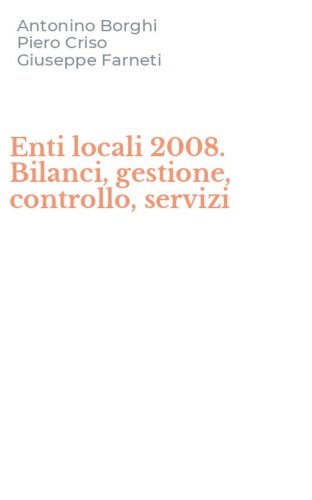 Enti locali 2008. Bilanci, gestione, controllo, servizi