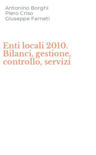 Enti locali 2010. Bilanci, gestione, controllo, servizi
