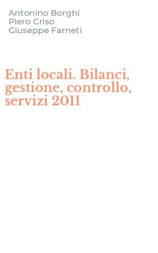 Enti locali. Bilanci, gestione, controllo, servizi 2011