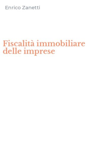 Fiscalit&agrave; immobiliare delle imprese