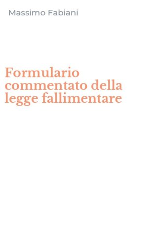 Formulario commentato della legge fallimentare