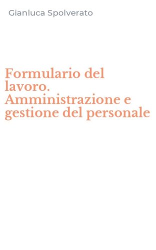 Formulario del lavoro. Amministrazione e gestione del personale