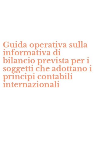 Guida operativa sulla informativa di bilancio prevista per i soggetti che adottano i principi contabili internazionali
