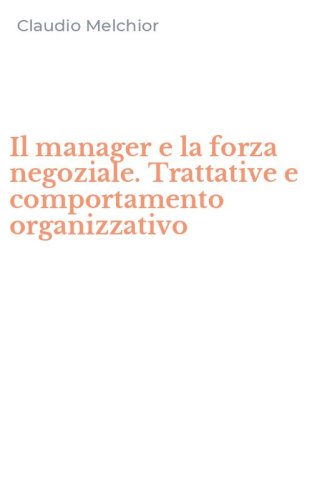 Il manager e la forza negoziale. Trattative e comportamento organizzativo