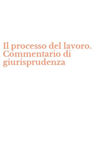 Il processo del lavoro. Commentario di giurisprudenza