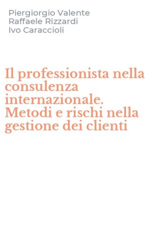 Il professionista nella consulenza internazionale. Metodi e rischi nella gestione dei clienti