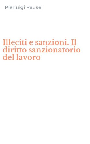 Illeciti e sanzioni. Il diritto sanzionatorio del lavoro