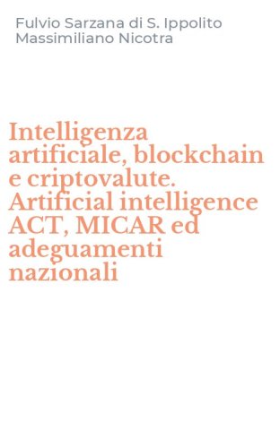 Intelligenza artificiale, blockchain e criptovalute. Artificial intelligence ACT, MICAR ed adeguamenti nazionali