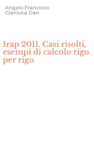 Irap 2011. Casi risolti, esempi di calcolo rigo per rigo