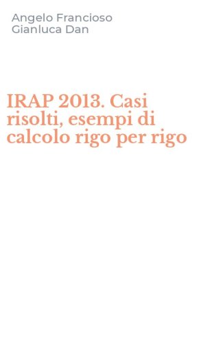IRAP 2013. Casi risolti, esempi di calcolo rigo per rigo