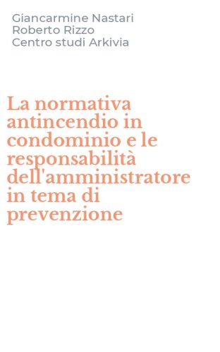 La normativa antincendio in condominio e le responsabilit&agrave; dell'amministratore in tema di prevenzione