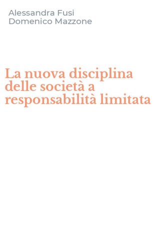 La nuova disciplina delle societ&agrave; a responsabilit&agrave; limitata
