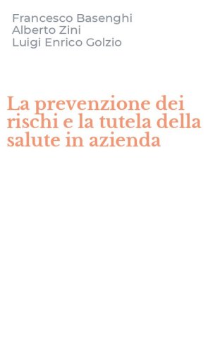 La prevenzione dei rischi e la tutela della salute in azienda