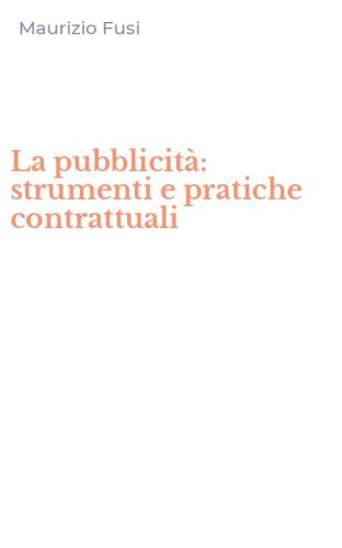 La pubblicit&agrave;: strumenti e pratiche contrattuali