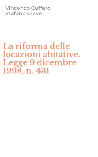La riforma delle locazioni abitative. Legge 9 dicembre 1998, n. 431