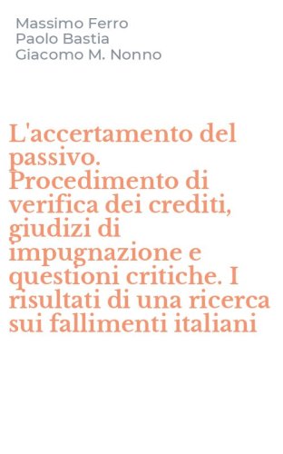 L'accertamento del passivo. Procedimento di verifica dei crediti, giudizi di impugnazione e questioni critiche. I risultati di una ricerca sui fallimenti italiani