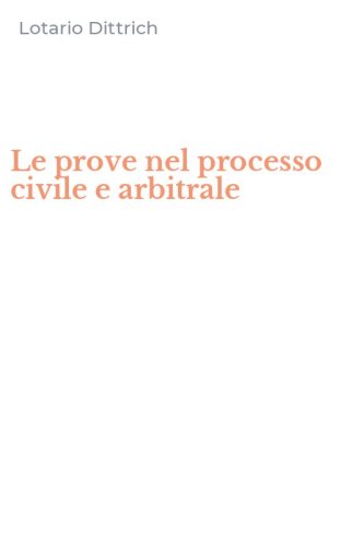 Le prove nel processo civile e arbitrale