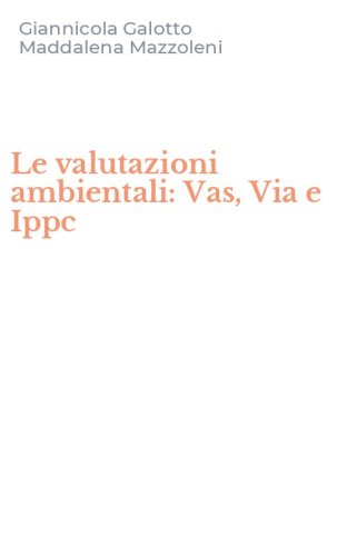 Le valutazioni ambientali: Vas, Via e Ippc
