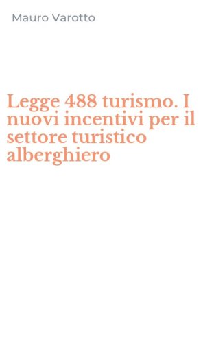 Legge 488 turismo. I nuovi incentivi per il settore turistico alberghiero