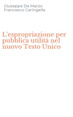 L'espropriazione per pubblica utilit&agrave; nel nuovo Testo Unico