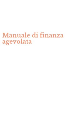 Manuale di finanza agevolata