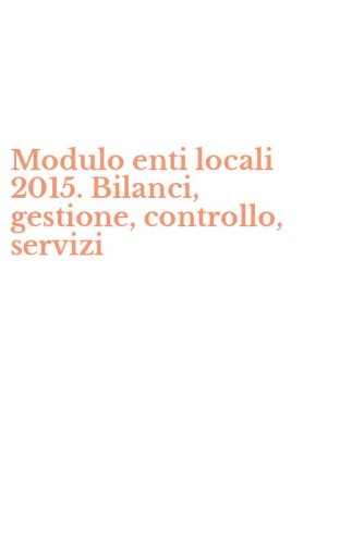 Modulo enti locali 2015. Bilanci, gestione, controllo, servizi