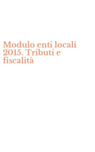 Modulo enti locali 2015. Tributi e fiscalit&agrave;