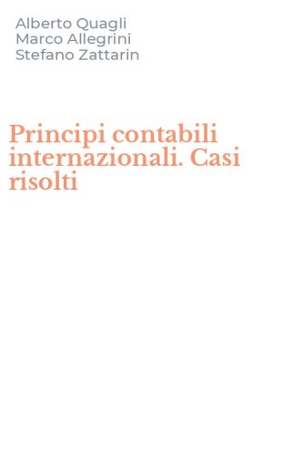 Principi contabili internazionali. Casi risolti