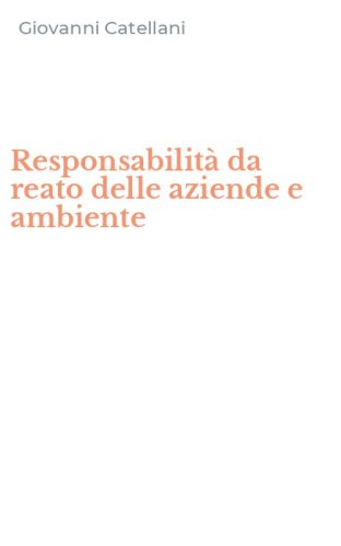 Responsabilit&agrave; da reato delle aziende e ambiente