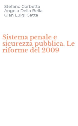 Sistema penale e sicurezza pubblica. Le riforme del 2009