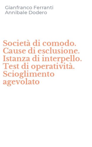 Societ&agrave; di comodo. Cause di esclusione. Istanza di interpello. Test di operativit&agrave;. Scioglimento agevolato